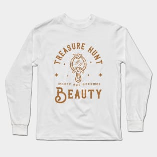 Treasure hunt, where age becoms beauty Long Sleeve T-Shirt